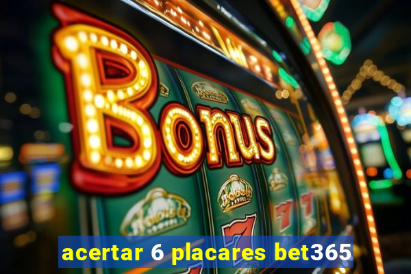 acertar 6 placares bet365